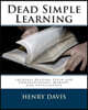 Dead Simple Learning: Increase Reading Speed and Comprehension, Memory, and Intelligence