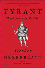 Tyrant: Shakespeare on Politics