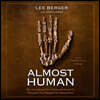 Almost Human: The Astonishing Tale of Homo Naledi and the Discovery That Changed Our Human Story