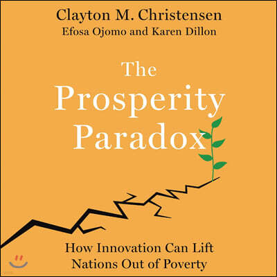 The Prosperity Paradox Lib/E: How Innovation Can Lift Nations Out of Poverty