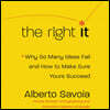 The Right It: Why So Many Ideas Fail and How to Make Sure Yours Succeed