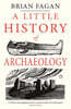 A Little History of Archaeology
