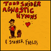 Todd Snider - Agnostic Hymns & Stoner Fables (LP)