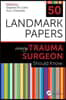 50 Landmark Papers every Trauma Surgeon Should Know