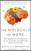 The Molecule of More: How a Single Chemical in Your Brain Drives Love, Sex, and Creativity--And Will Determine the Fate of the Human Race