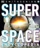 Super Space Encyclopedia: The Furthest, Largest, Most Spectacular Features of Our Universe
