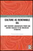 Culture as Renewable Oil