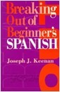 Breaking Out of Beginner&#39;s Spanish (Paperback) 