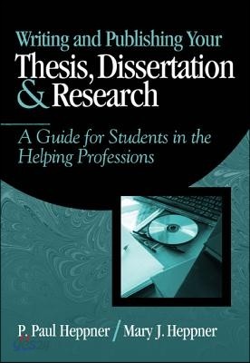 Writing and Publishing Your Thesis, Dissertation, and Research: A Guide for Students in the Helping