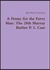 A Penny for the Ferry Man: The 28th Murray Barber P. I. Case
