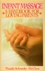 Infant Massage: A Handbook for Loving Parents