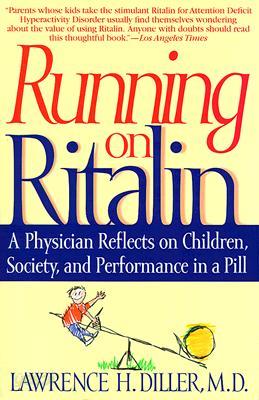 Running on Ritalin: A Physician Reflects on Children, Society, and Performance in a Pill