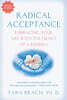 Radical Acceptance: Embracing Your Life with the Heart of a Buddha