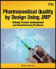 Pharmaceutical Quality by Design Using JMP: Solving Product Development and Manufacturing Problems