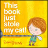 This Book Just Stole My Cat!