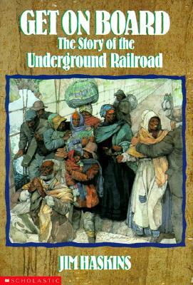 Get on Board: The Story of the Underground Railroad