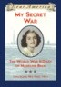 My Secret War: The World War II Diary of Madeline Beck