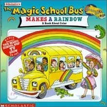 The Magic School Bus Makes a Rainbow : A Book about Color