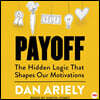 Payoff: The Hidden Logic That Shapes Our Motivations