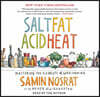 Salt, Fat, Acid, Heat: Mastering the Elements of Good Cooking