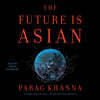 The Future Is Asian: Commerce, Conflict and Culture in the 21st Century