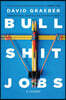 Bullshit Jobs: A Theory
