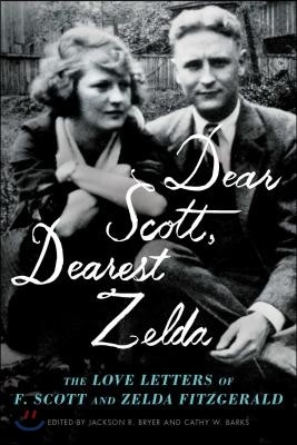 Dear Scott, Dearest Zelda: The Love Letters of F. Scott and Zelda Fitzgerald