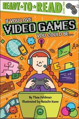 If You Love Video Games, You Could Be...: Ready-To-Read Level 2