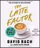 The Latte Factor: Why You Don't Have to Be Rich to Live Rich