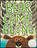 Bear Came Along (Caldecott Honor Book)