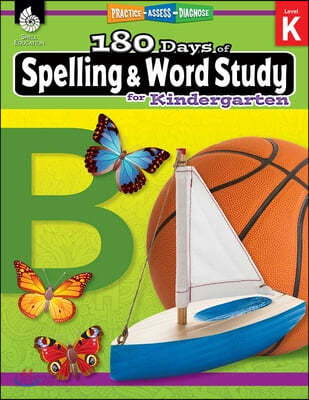 180 Days of Spelling and Word Study for Kindergarten: Practice, Assess, Diagnose