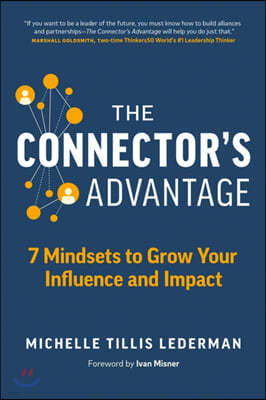 The Connector's Advantage: 7 Mindsets to Grow Your Influence and Impact