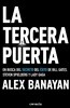 La Tercera Puerta / The Third Door: The Wild Quest to Uncover How the World's Most Successful People Launched Their Careers