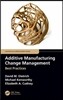 Additive Manufacturing Change Management