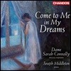 Sarah Connolly 근현대 영국 가곡집 - '내 꿈속으로 와줘' (Come To Me In My Dreams - 120 Years of Song from the RCM)