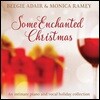 Beegie Adair / Monica Ramey - Some Enchanted Christmas: An intimate piano and vocal holiday collection