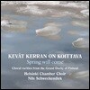 Helsinki Chamber Choir 핀란드 대공국 시절의 희소 합창곡집 (Kevat Kerran On Koittava - Spring will come)