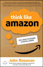 Think Like Amazon: 50 1/2 Ideas to Become a Digital Leader