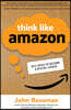 Think Like Amazon: 50 1/2 Ideas to Become a Digital Leader