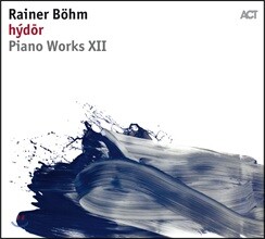 Rainer Bohm (라이너 보엠) - Hydor - Piano Works XII