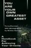 You Are Your Own Greatest Asset: A Handbook for Achieving Your Dreams