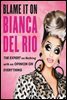 Blame It On Bianca Del Rio