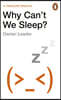 Why Can't We Sleep?