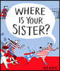 Where Is Your Sister?