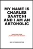 My Name Is Charles Saatchi and I Am an Artoholic