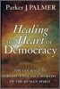 Healing the Heart of Democracy