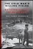 The Cold War's Killing Fields
