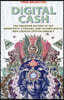 Digital Cash: The Unknown History of the Anarchists, Utopians, and Technologists Who Created Cryptocurrency