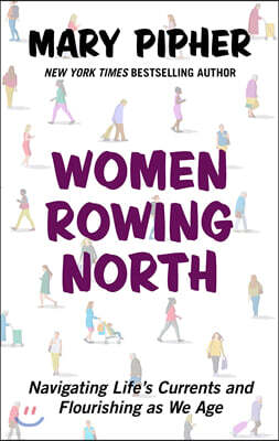 Women Rowing North: Navigating Life's Currents and Flourishing as We Age