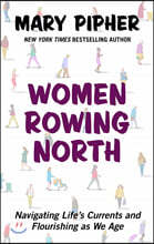 Women Rowing North: Navigating Life's Currents and Flourishing as We Age